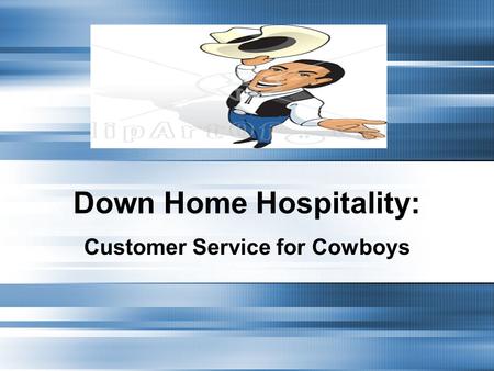 Down Home Hospitality: Customer Service for Cowboys.