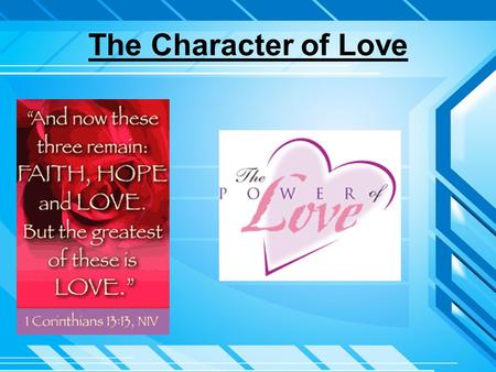 The Character of Love. Words used in first-century Koine Greek Literature: Words used in first-century Koine Greek Literature: Eros— Sexual love. Not.