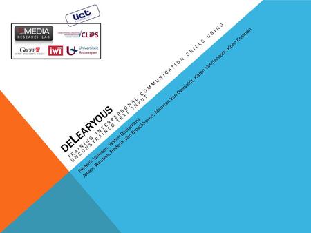 DE L EARYOUS TRAINING INTERPERSONAL COMMUNICATION SKILLS USING UNCONSTRAINED TEXT INPUT Frederik Vaassen, Walter Daelemans Jeroen Wauters, Frederik Van.