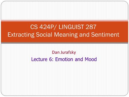 CS 424P/ LINGUIST 287 Extracting Social Meaning and Sentiment