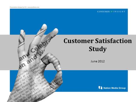 Customer Satisfaction Study June 2012. Customer Satisfaction Study Background Good customer service is key to customer satisfaction and retention, which.