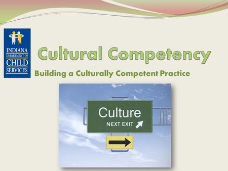 Building a Culturally Competent Practice. “ Tolerance, inter - cultural dialogue and respect for diversity are more essential than ever in a world where.