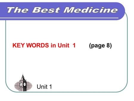 Unit 1 KEY WORDS in Unit 1 (page 8). Sum-up activity: VOCABULARY KEY WORDS (page 8) Make sure you understand these terms! AFTER Previous knowledge vocabulary.