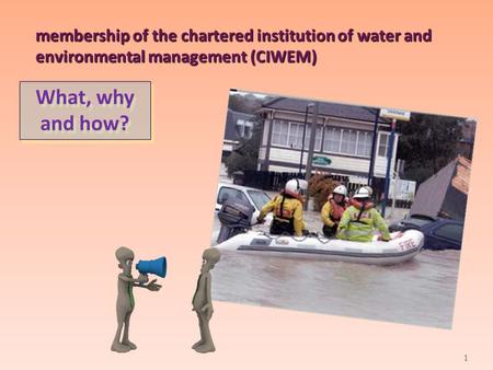 Membership of the chartered institution of water and environmental management (CIWEM) What, why and how?