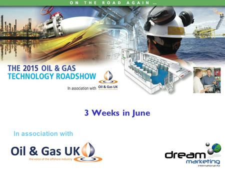 3 Weeks in June In association with. “Taking you and your company to the heart of your customers” www.dream-marketing.co.uk Why? Ever stood on an exhibition.