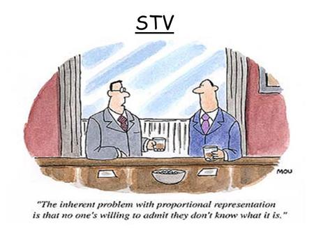 STV. Today we will: Look at the impact of STV and the 2007 Scottish council elections. You will be successful if you can: Describe, in detail, at least.