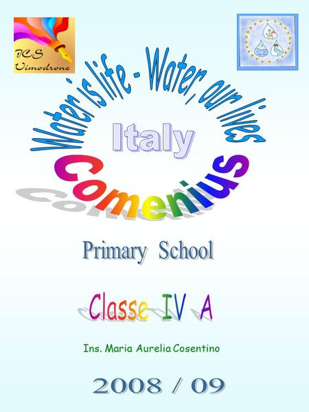 Ins. Maria Aurelia Cosentino. My name is ………………………………..………………………… My School is …………………………………………