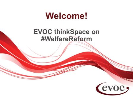 Welcome! EVOC thinkSpace on #WelfareReform. Impact of Welfare Reform on Poverty and Inequalities Harriet Eadie Co-chair PITG Volunteer Centre Edinburgh.