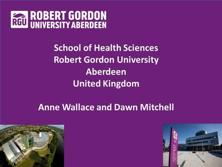 School of Health Sciences Robert Gordon University Aberdeen United Kingdom Anne Wallace and Dawn Mitchell.