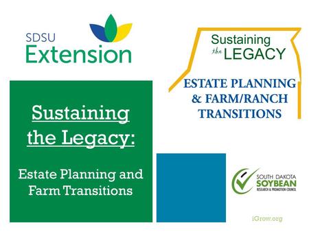 IGrow.org Sustaining the Legacy: Estate Planning and Farm Transitions.