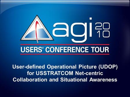 User-defined Operational Picture (UDOP) for USSTRATCOM Net-centric Collaboration and Situational Awareness.