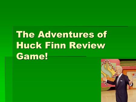 The Adventures of Huck Finn Review Game!