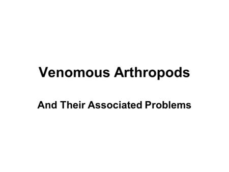 Venomous Arthropods And Their Associated Problems.