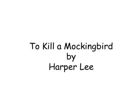 To Kill a Mockingbird by Harper Lee