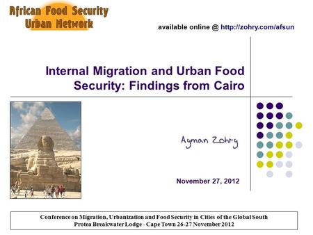 Internal Migration and Urban Food Security: Findings from Cairo November 27, 2012 Conference on Migration, Urbanization and Food Security in Cities of.