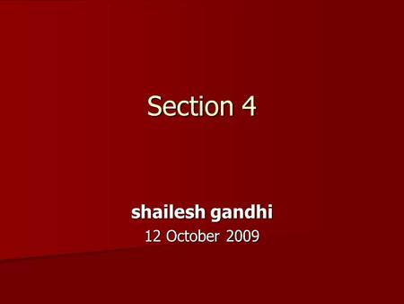 Section 4 shailesh gandhi 12 October 2009. Poor information provided on: (iii) the procedure followed in the decision making process, including channels.