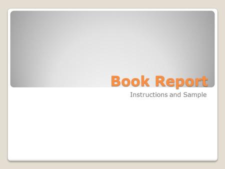 Book Report Instructions and Sample. Instructions You must read a book. Answer questions in complete sentences There will be no one sentence answers.