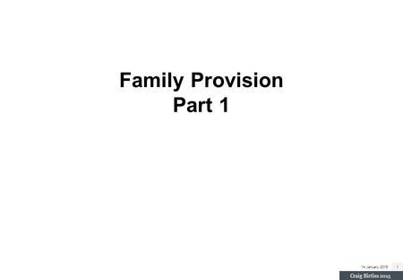 Family Provision Part 1 14 January 2015 Craig Birtles 2015.