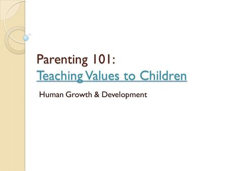 Parenting 101: Teaching Values to Children