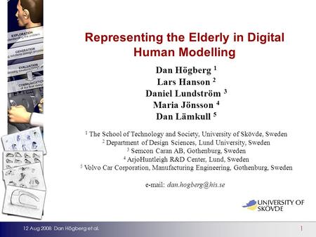 1 12 Aug 2008 Dan Högberg et al. Dan Högberg 1 Lars Hanson 2 Daniel Lundström 3 Maria Jönsson 4 Dan Lämkull 5 1 The School of Technology and Society, University.