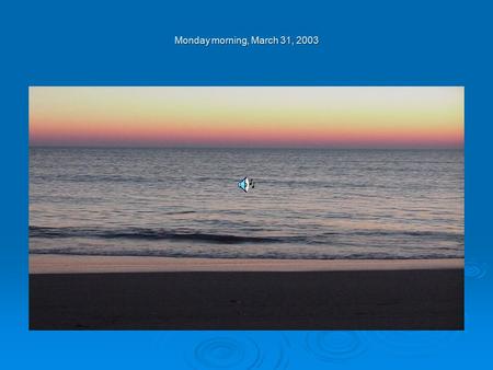 Monday morning, March 31, 2003. at Duck, NC on the Outer Banks.