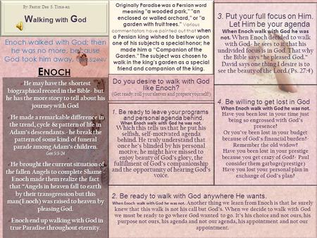 W alking w ith G od By: Pastor Dee S. Tima-an Enoch walked with God; then he was no more, because God took him away. Gen. 5:24NIV E NOCH He may have the.