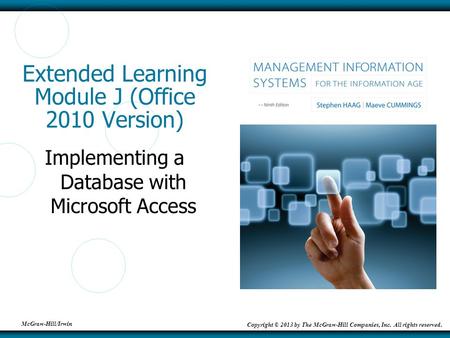 McGraw-Hill/Irwin Copyright © 2013 by The McGraw-Hill Companies, Inc. All rights reserved. Extended Learning Module J (Office 2010 Version) Implementing.