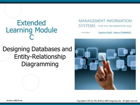 McGraw-Hill/Irwin Copyright © 2013 by The McGraw-Hill Companies, Inc. All rights reserved. Extended Learning Module C Designing Databases and Entity-Relationship.