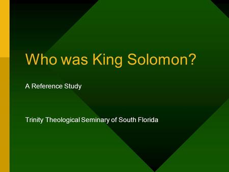 Who was King Solomon? A Reference Study Trinity Theological Seminary of South Florida.