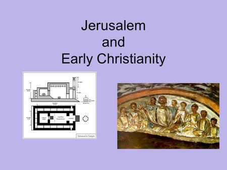 Jerusalem and Early Christianity. Chapter 6: Jerusalem And Early Christianity Outline Judaism and Early Christianity The Hebrew Bible and Its Message.