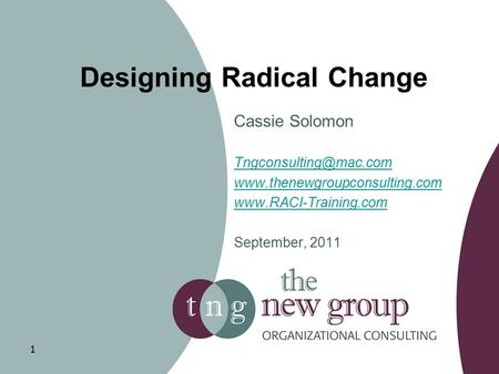 Designing Radical Change Cassie Solomon   September, 2011 1.