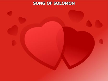 SONG OF SOLOMON. The Hebrew name for the book is “The Song of Songs,” meaning that it is the best of all songs, presumably the best of out of the 1005.