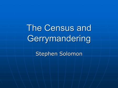 The Census and Gerrymandering Stephen Solomon. Census As A Tool For Change Charles Hirschman, scholar of the concept of race, studied drastic and seemingly.