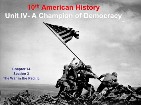 10th American History Unit IV- A Champion of Democracy