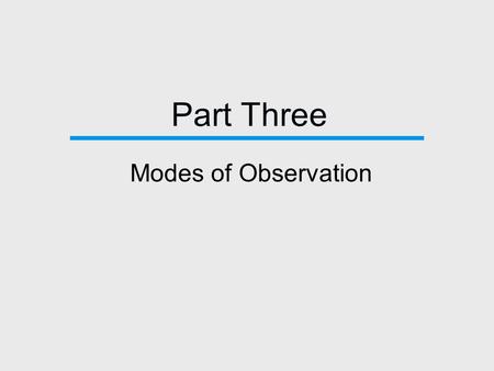 Part Three Modes of Observation. Chapter 8 Experiments.