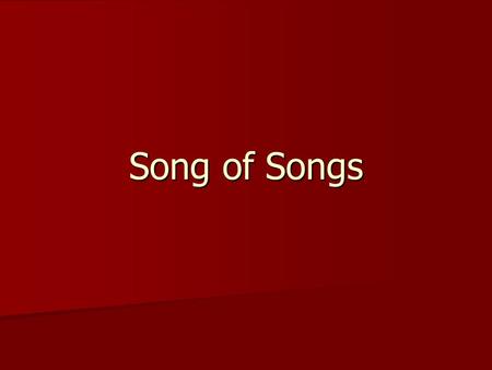 Song of Songs. 1. Allegorical (Jewish; Christian) 2. Typological 3. Anthological 4. Literal/Dramatic (Two Person; Three Person) Methods of Interpreting.