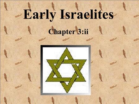 Early Israelites Chapter 3:ii Living in Canaan alongside the Phoenicians and Philistines was a tribe known as the Hebrews. CANAAN.