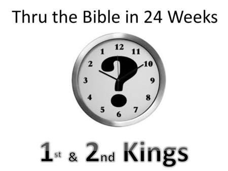 Thru the Bible in 24 Weeks. Introduction The Bible contains stories of the greatest EVILS..... betrayals, revenge, deception, and The ultimate Prince.