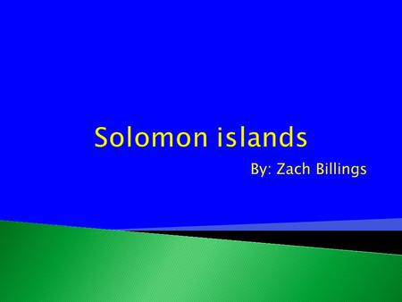 By: Zach Billings. Solomon islands has a land religion, it has mountainous areas, beaches, and rainforests. Solomon islands has one land religion, it.