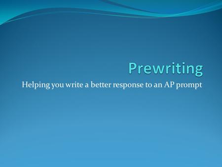 Helping you write a better response to an AP prompt