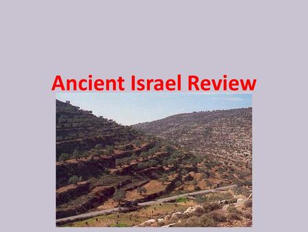 Ancient Israel Review. The people who became Jews first lived in ……