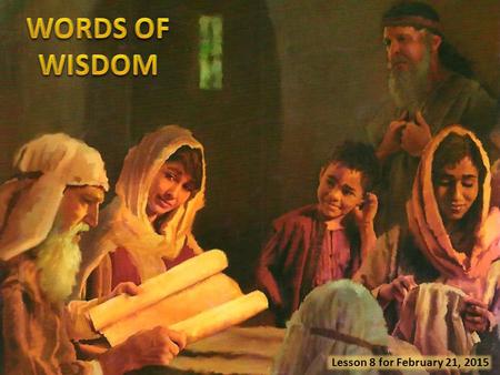 Lesson 8 for February 21, 2015. The equality of all humans (Proverbs 20:9, 12) Being perseverant (Proverbs 20:6) Waiting for the Lord (Proverbs 20:17,