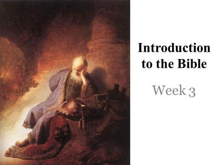 Introduction to the Bible Week 3. HUMAN HISTORY Story Arc Climax Denouement Exposition Falling Action Rising Action CREATION † REDEMPTION RESTORATION.