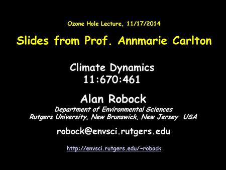 Alan Robock Department of Environmental Sciences Rutgers University, New Brunswick, New Jersey USA