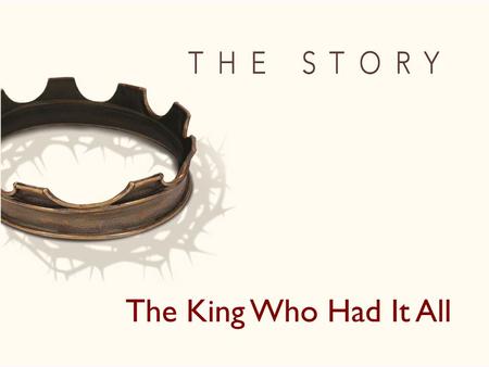 The King Who Had It All. “When King David was very old, he could not keep warm even when they put covers over him.” 1 Kings 1:1.