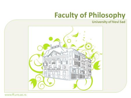 Www.ff.uns.ac.rs Faculty of Philosophy University of Novi Sad.