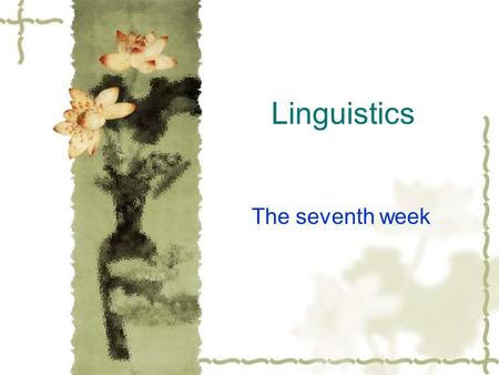 Linguistics The seventh week. Revision  The phenomenon of the linking of words in speech, in particular when the second word begins with a vowel, is.