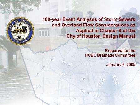 100-year Event Analyses of Storm Sewers and Overland Flow Considerations as Applied in Chapter 9 of the City of Houston Design Manual Prepared for the.