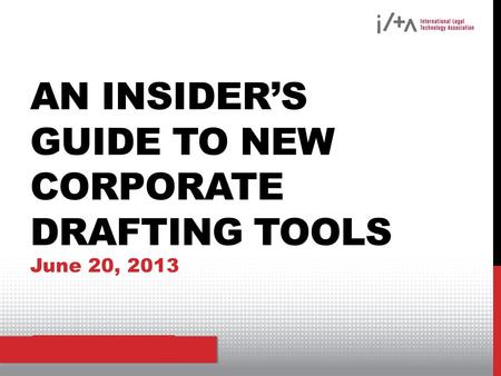 More info can go here AN INSIDER’S GUIDE TO NEW CORPORATE DRAFTING TOOLS June 20, 2013.