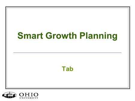 Smart Growth Planning Tab. “We express our values by what we build…” What we build on and near campus should exemplify our strong appreciation for supporting.